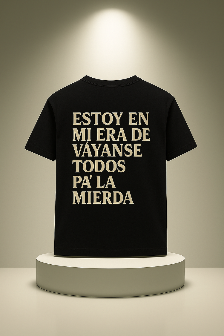 Funny Spanish Graphic T-Shirt – “Estoy en mi era de váyanse todos pa’la mierda” Tee - mariaestalocashop