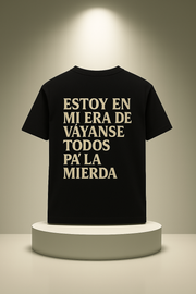 Funny Spanish Graphic T-Shirt – “Estoy en mi era de váyanse todos pa’la mierda” Tee