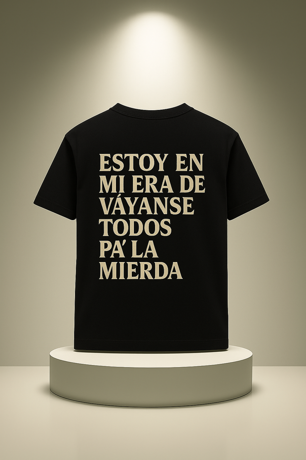 Funny Spanish Graphic T-Shirt – “Estoy en mi era de váyanse todos pa’la mierda” Tee