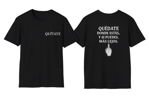 Quítate / Quédate Donde Estás Middle Finger Tee