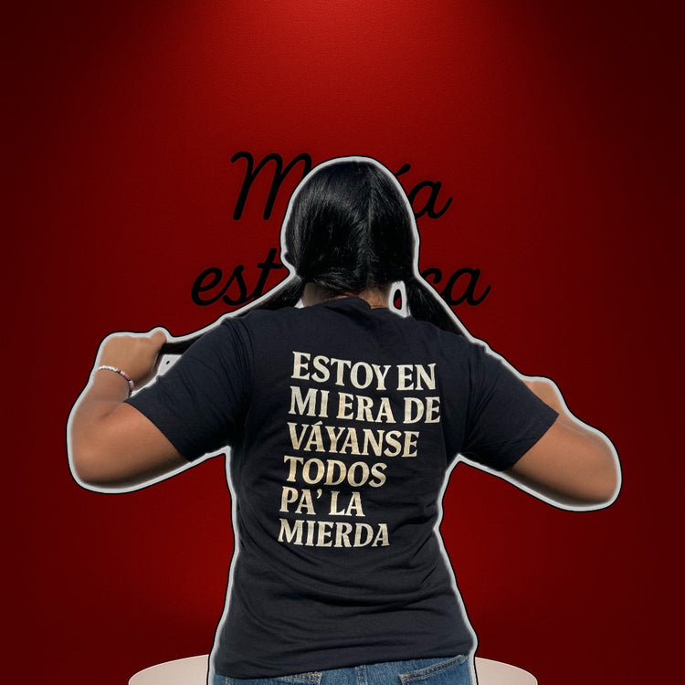 Funny Spanish Graphic T-Shirt – “Estoy en mi era de váyanse todos pa’la mierda” Tee - mariaestalocashop