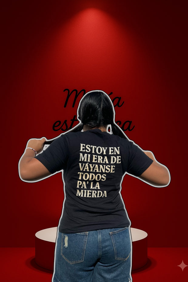 Funny Spanish Graphic T-Shirt – “Estoy en mi era de váyanse todos pa’la mierda” Tee
